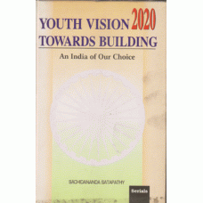 Youth Vision 2020 Towards Building : An India of Our Choice